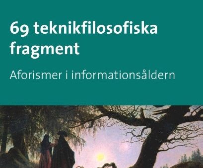 69 teknikfilosofiska fragment : Aforismer i informationsåldern Supply