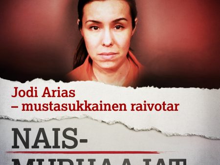 Jodi Arias – mustasukkainen raivotar For Discount